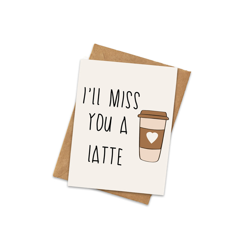 Miss You A Latte Card